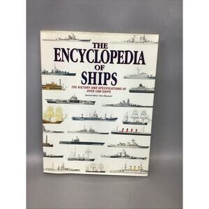 The Encyclopedia of Ships: The History and Specifications of Over 1200 Ships